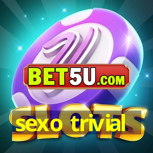 sexo trivial